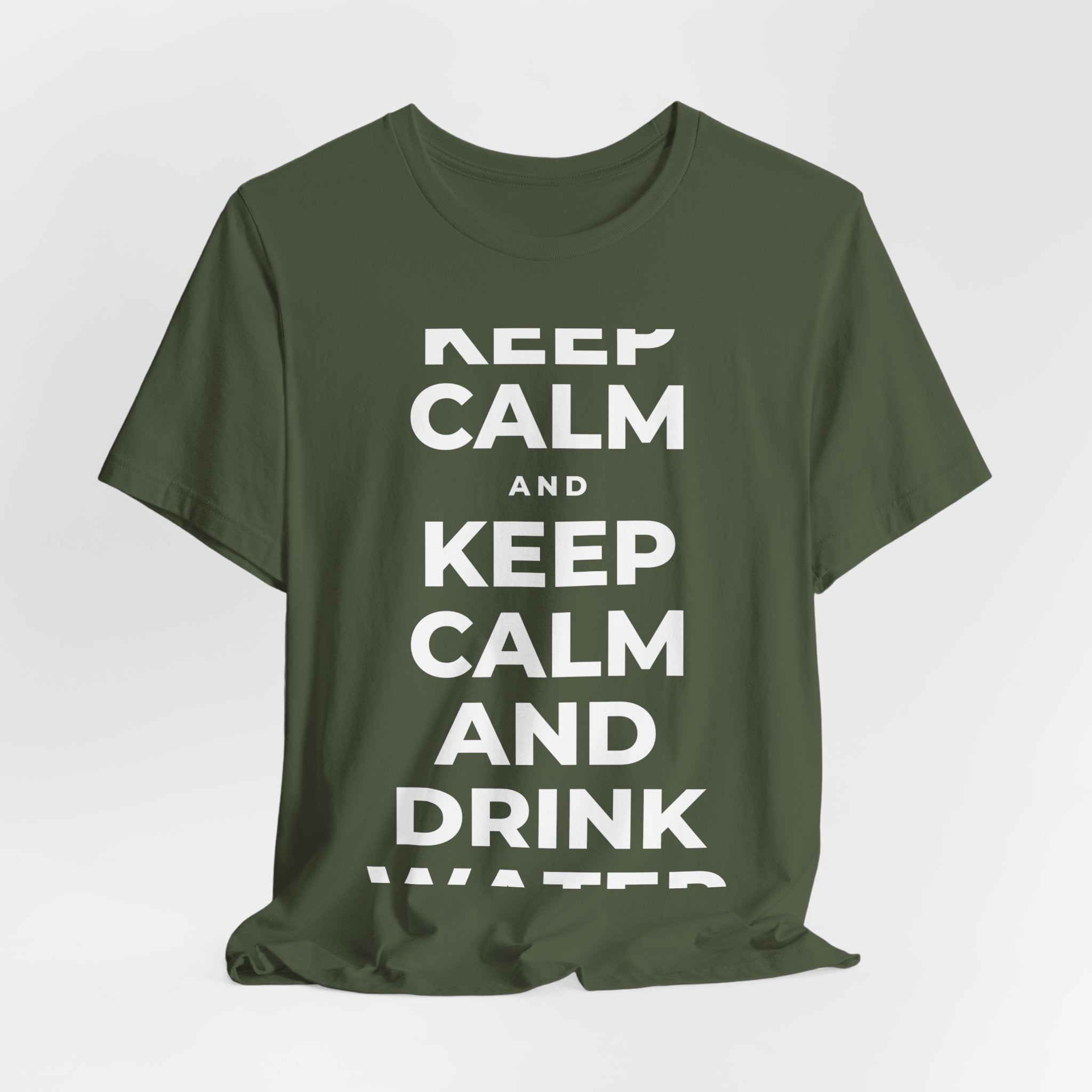 KEEP CALM AND DRINK WATER T-Shirt (Military Green–Autumn)
