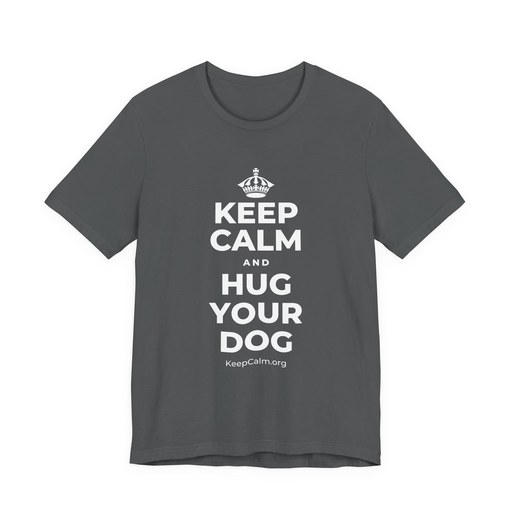 KEEP CALM AND HUG YOUR DOG T-Shirt (White–Asphalt)