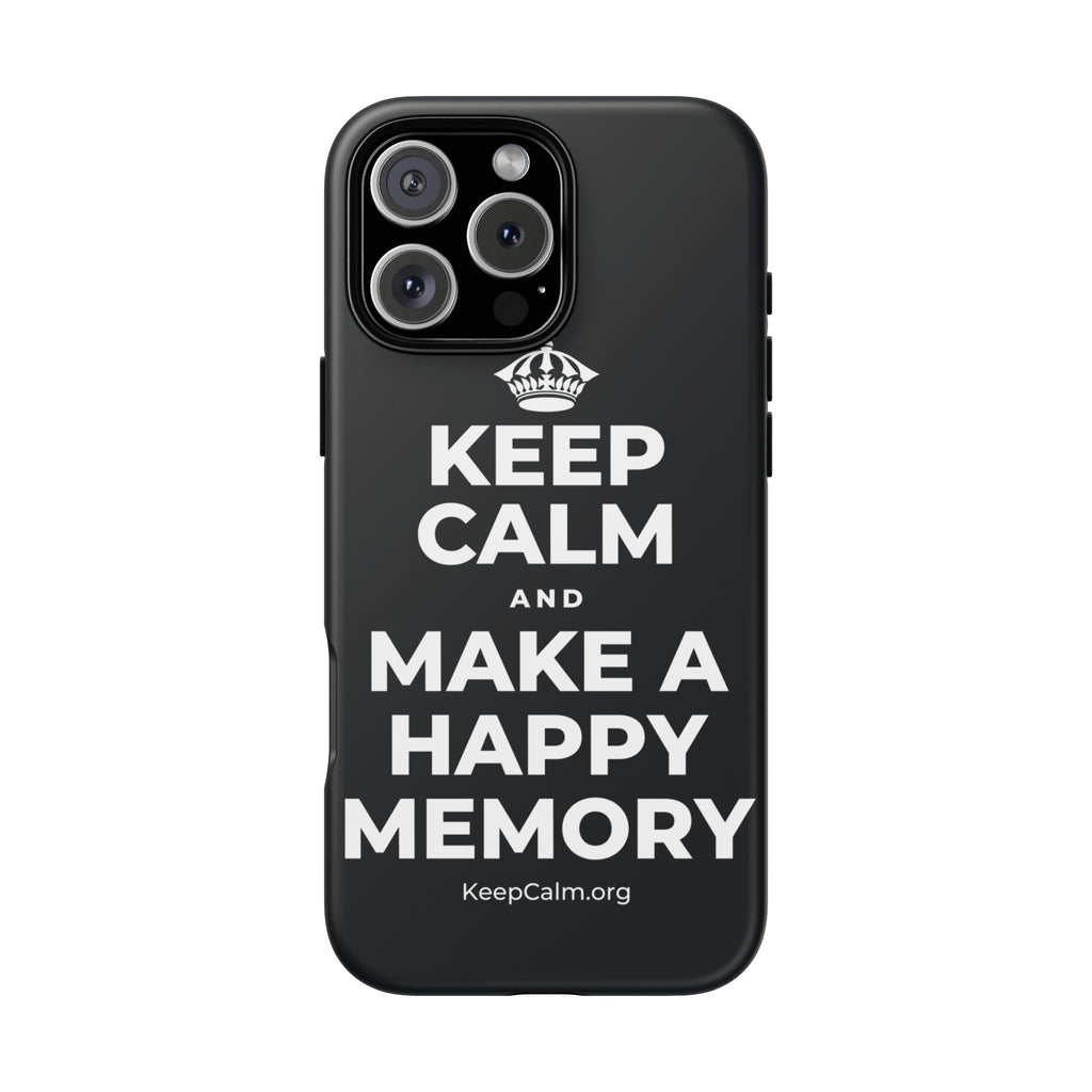 KEEP CALM AND MAKE A HAPPY MEMORY Phone Case (Dark)