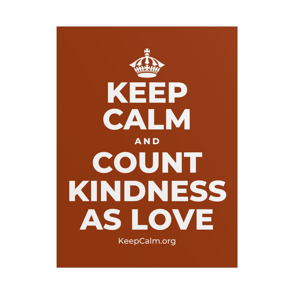 KEEP CALM AND COUNT KINDNESS AS LOVE Poster