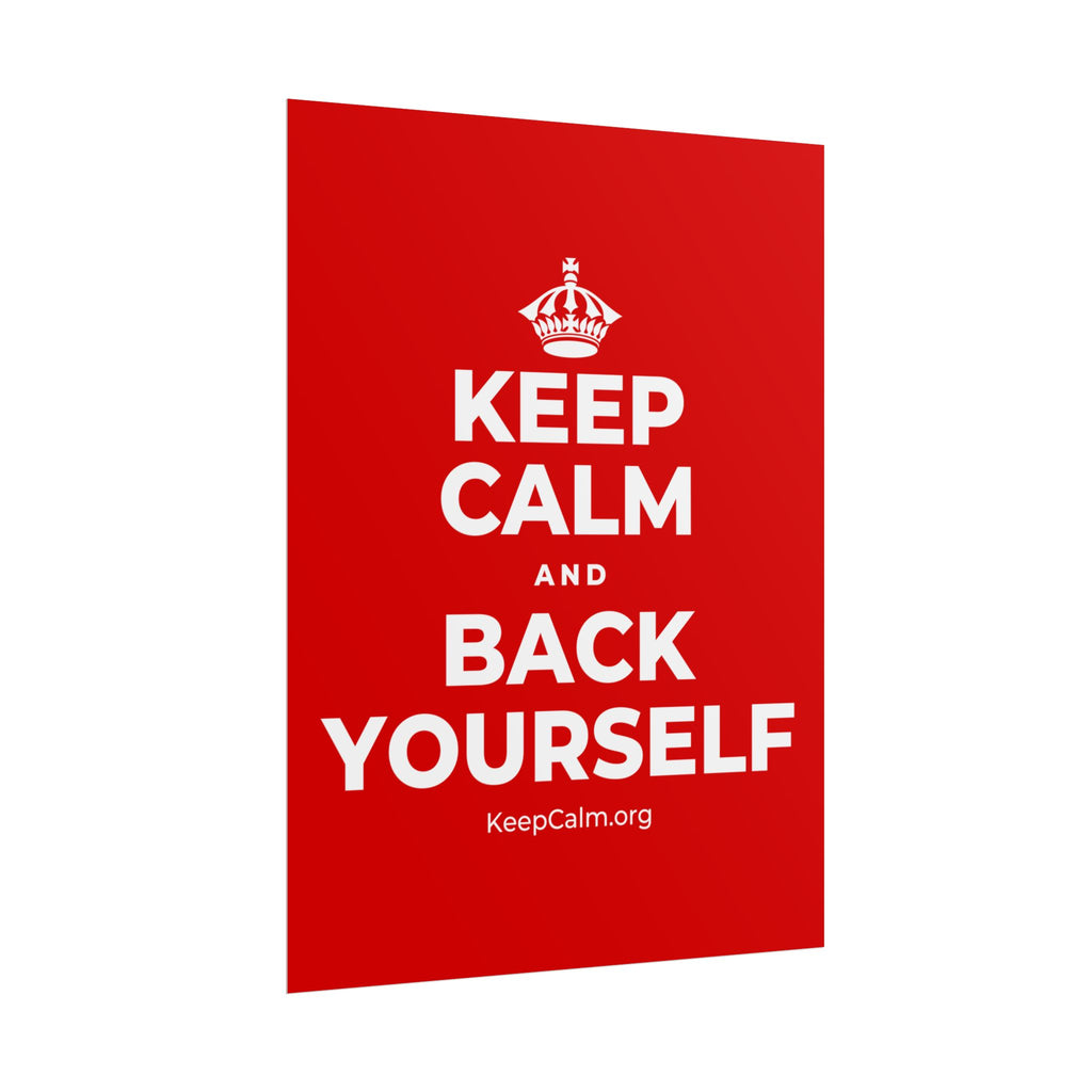 KEEP CALM AND BACK YOURSELF Poster