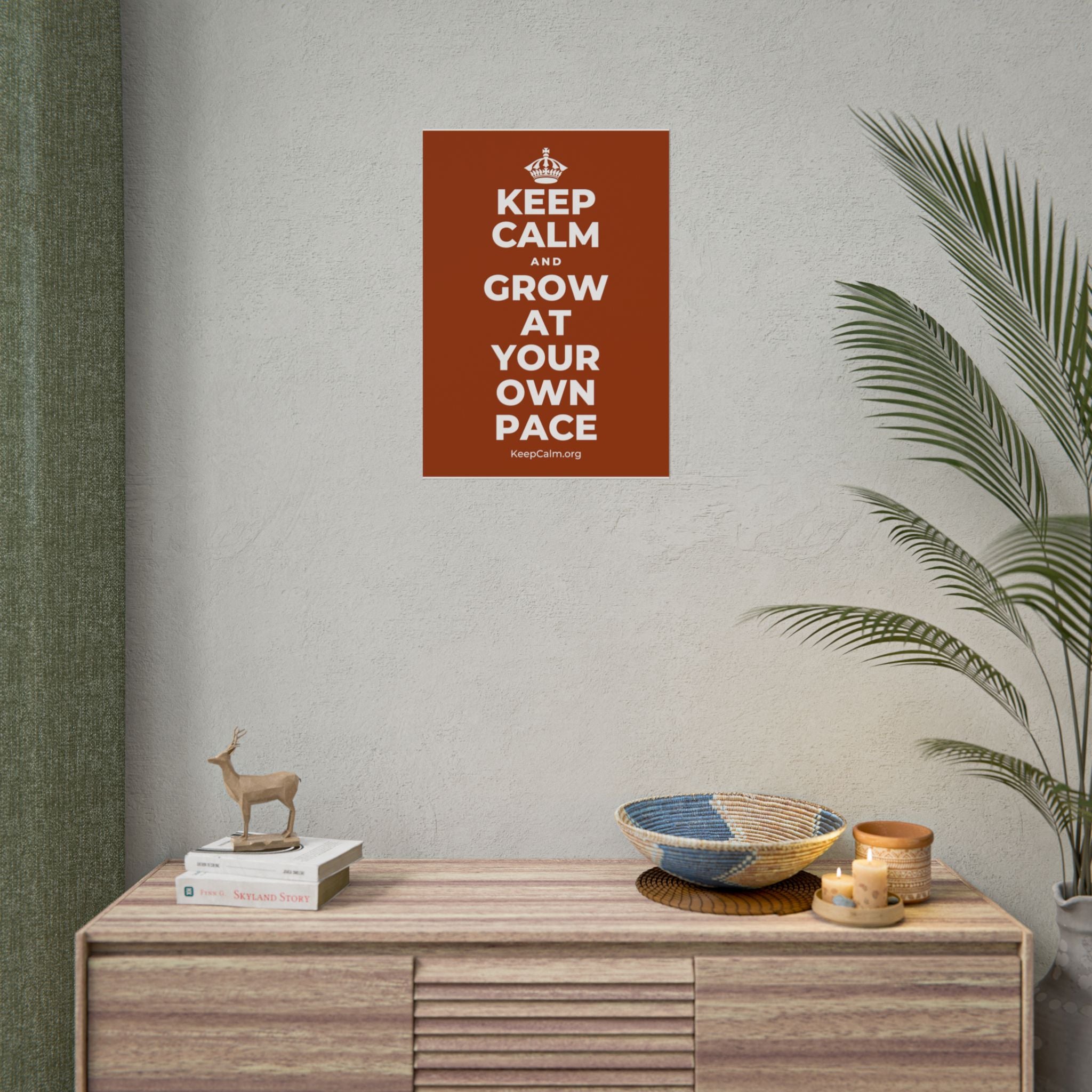KEEP CALM AND GROW AT YOUR OWN PACE Poster