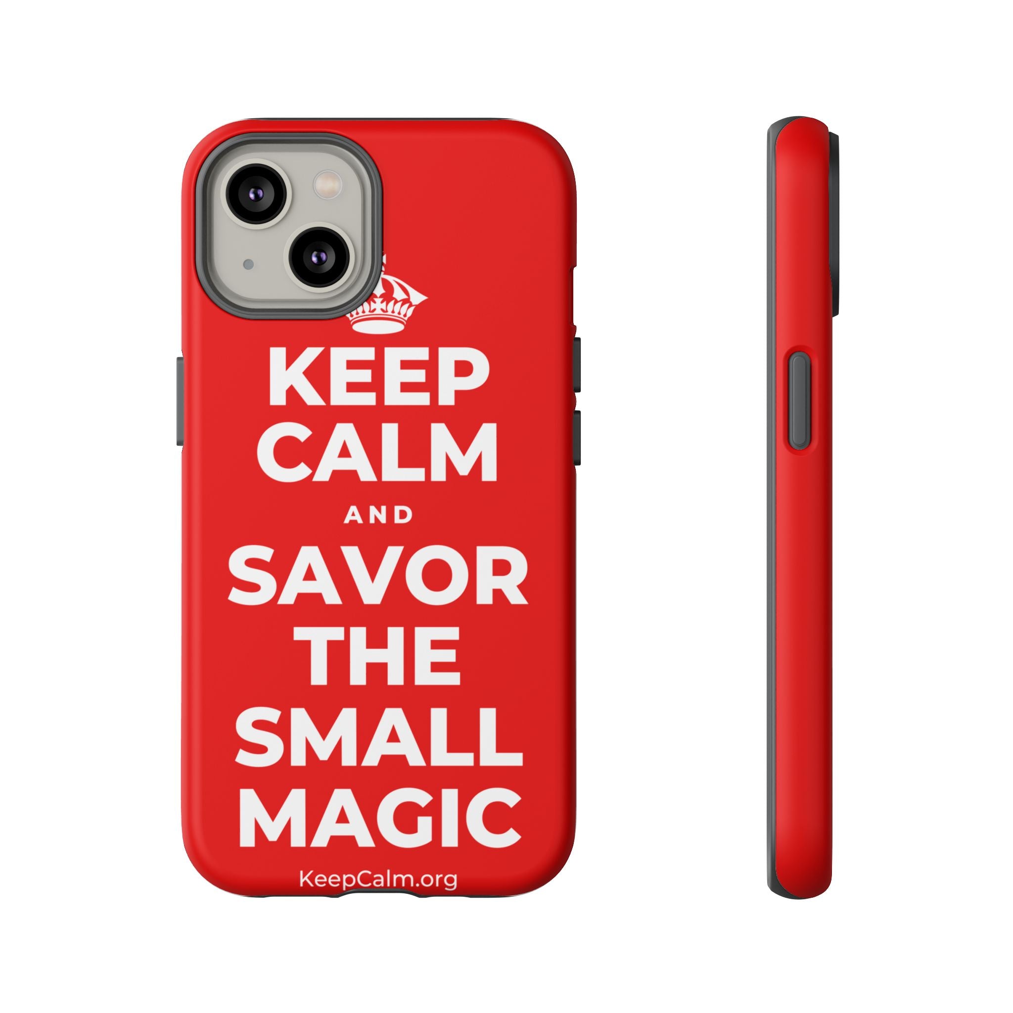 KEEP CALM AND SAVOR THE SMALL MAGIC Phone Case