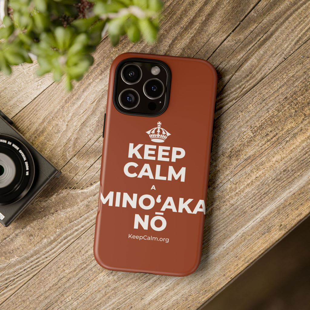 KEEP CALM A MINOʻAKA NŌ Phone Case