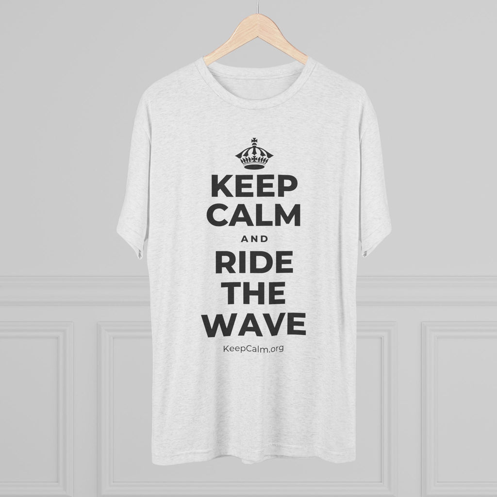 KEEP CALM AND RIDE THE WAVE Tri-Blend Tee