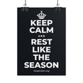KEEP CALM AND REST LIKE THE SEASON Poster (Dark)