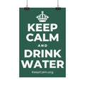KEEP CALM AND DRINK WATER Satin Poster