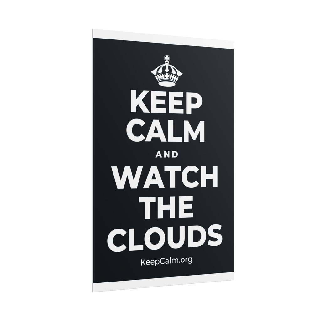 KEEP CALM AND WATCH THE CLOUDS Poster (Dark)