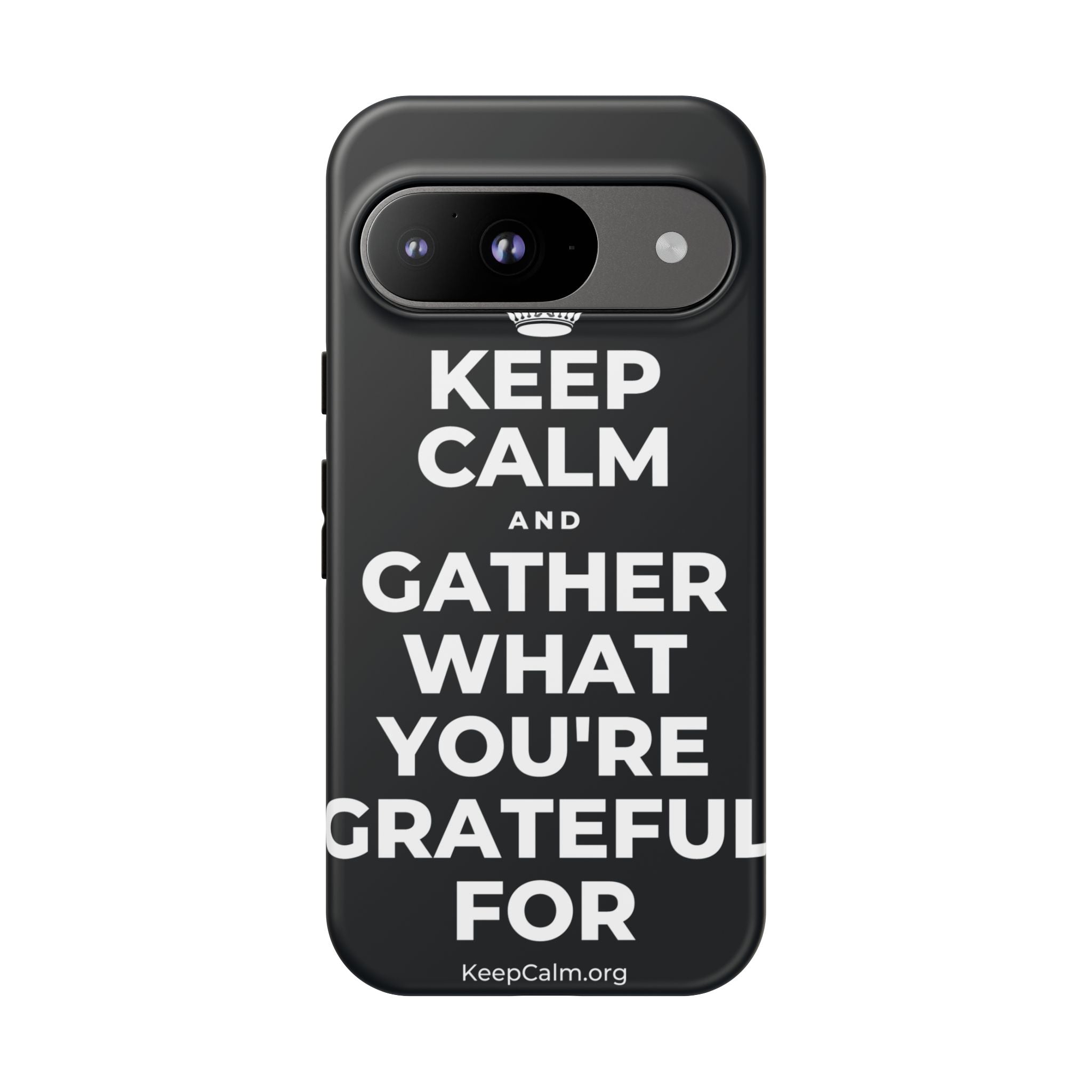 KEEP CALM AND GATHER WHAT YOU'RE GRATEFUL FOR Phone Case (Dark)