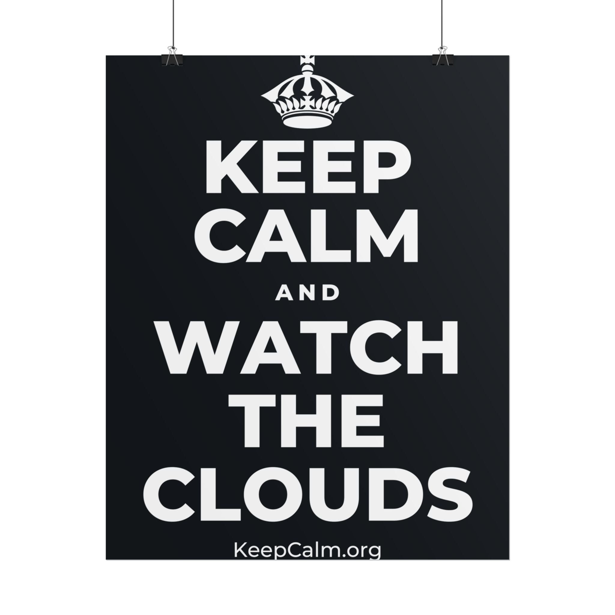 KEEP CALM AND WATCH THE CLOUDS Poster (Dark)