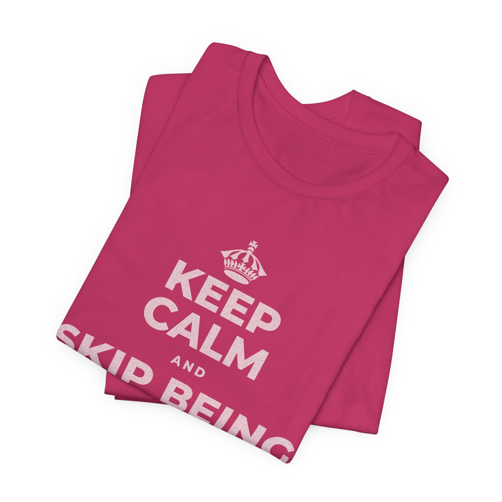 KEEP CALM AND SKIP BEING OKAY TODAY T-Shirt (Baby Blue–Silver)