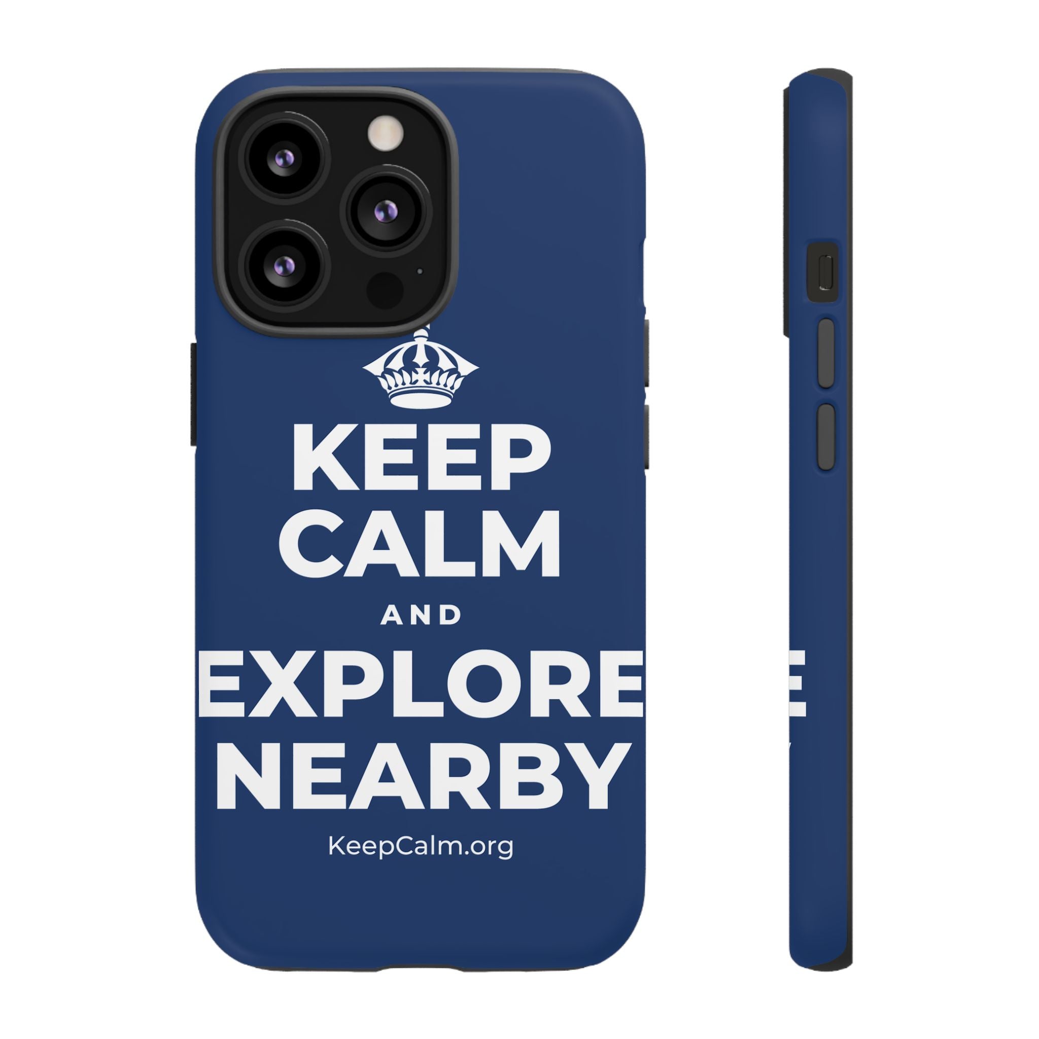 KEEP CALM AND EXPLORE NEARBY Phone Case