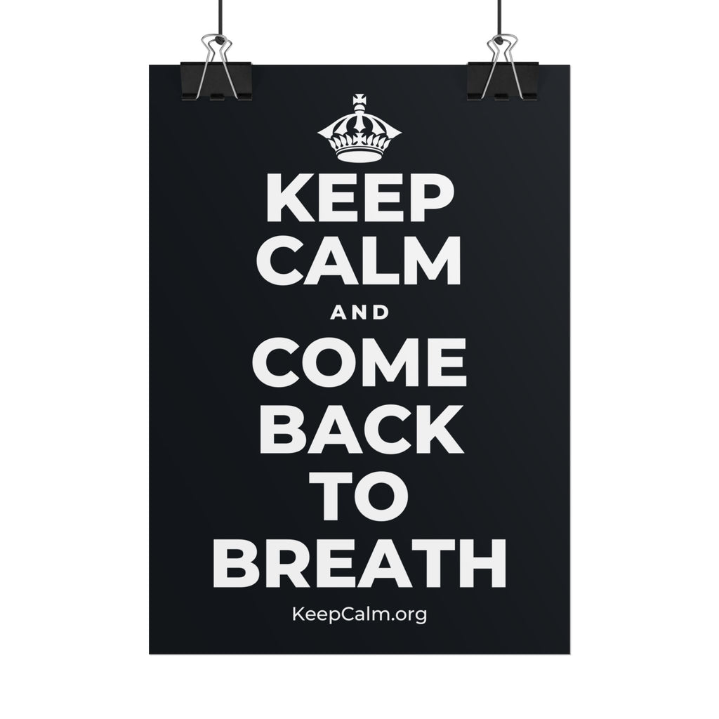 KEEP CALM AND COME BACK TO BREATH Poster (Dark)