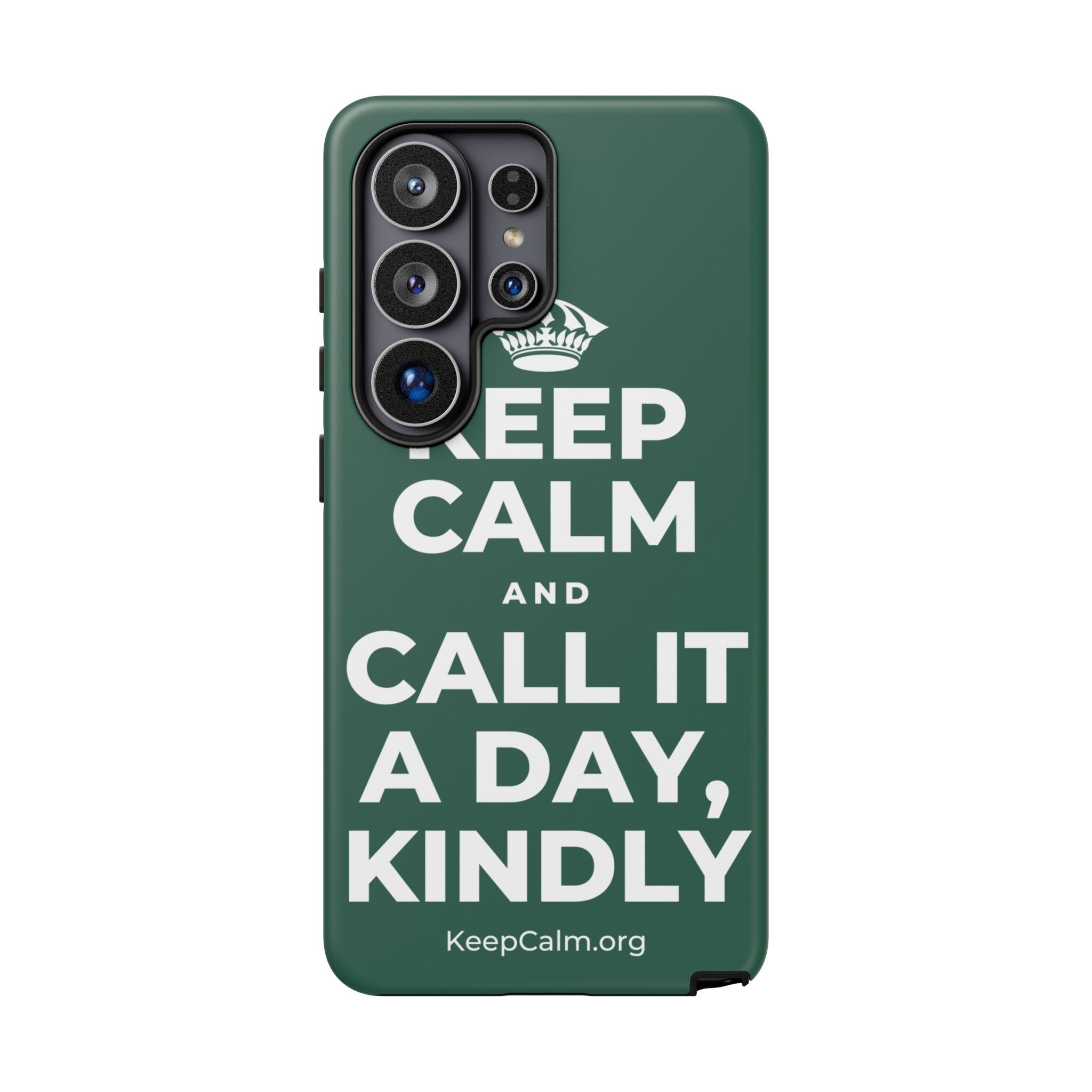 KEEP CALM AND CALL IT A DAY, KINDLY Phone Case