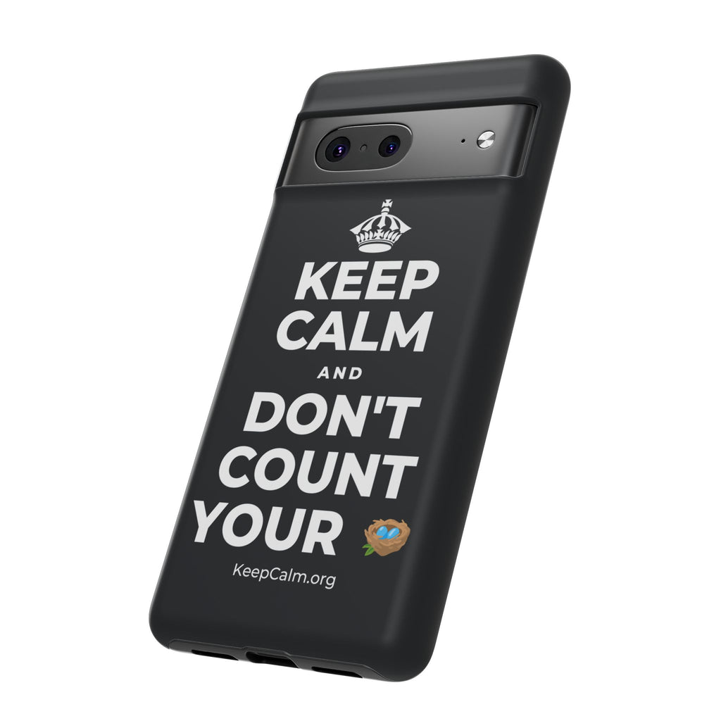 KEEP CALM AND DON'T COUNT YOUR 🪺 Phone Case (Dark)