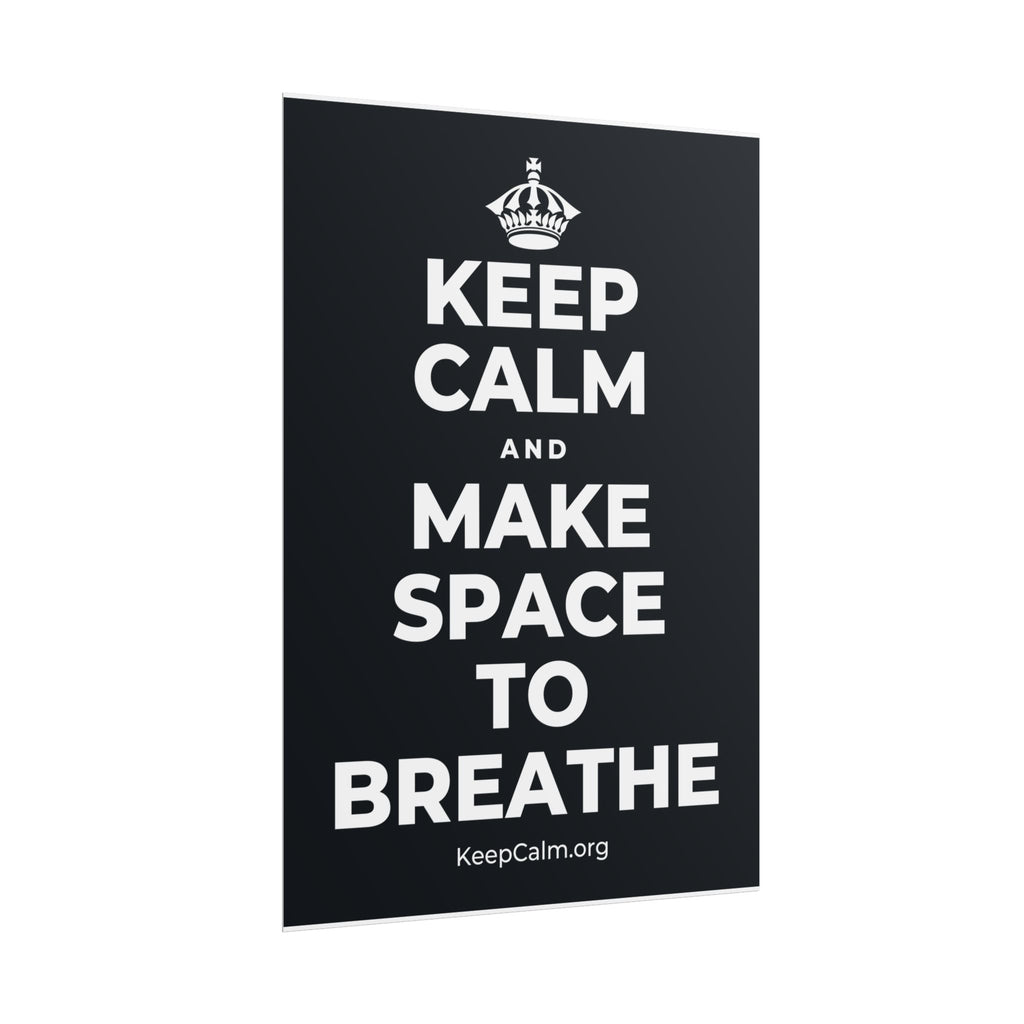 KEEP CALM AND MAKE SPACE TO BREATHE Poster (Dark)