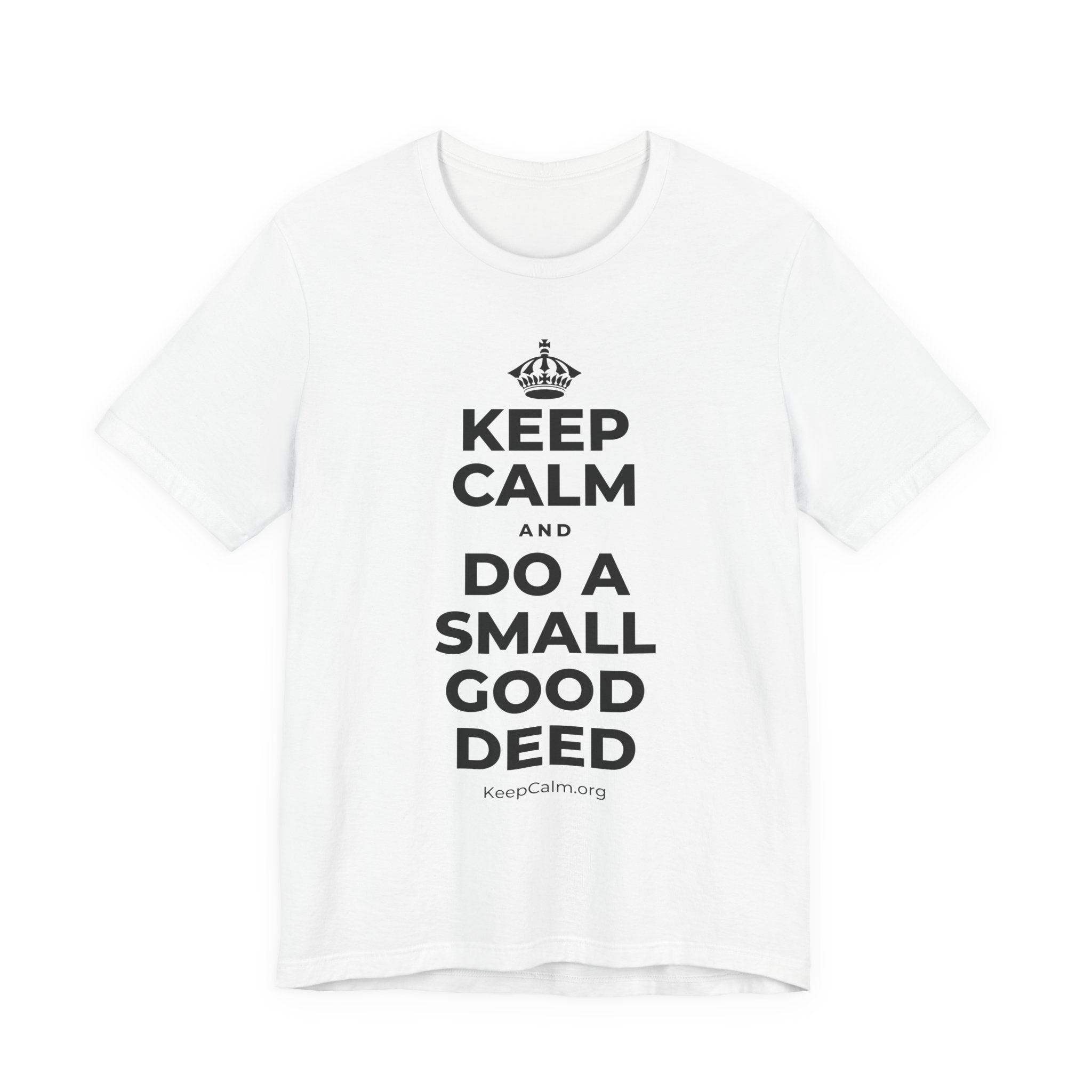 KEEP CALM AND DO A SMALL GOOD DEED T-Shirt (White–Asphalt)