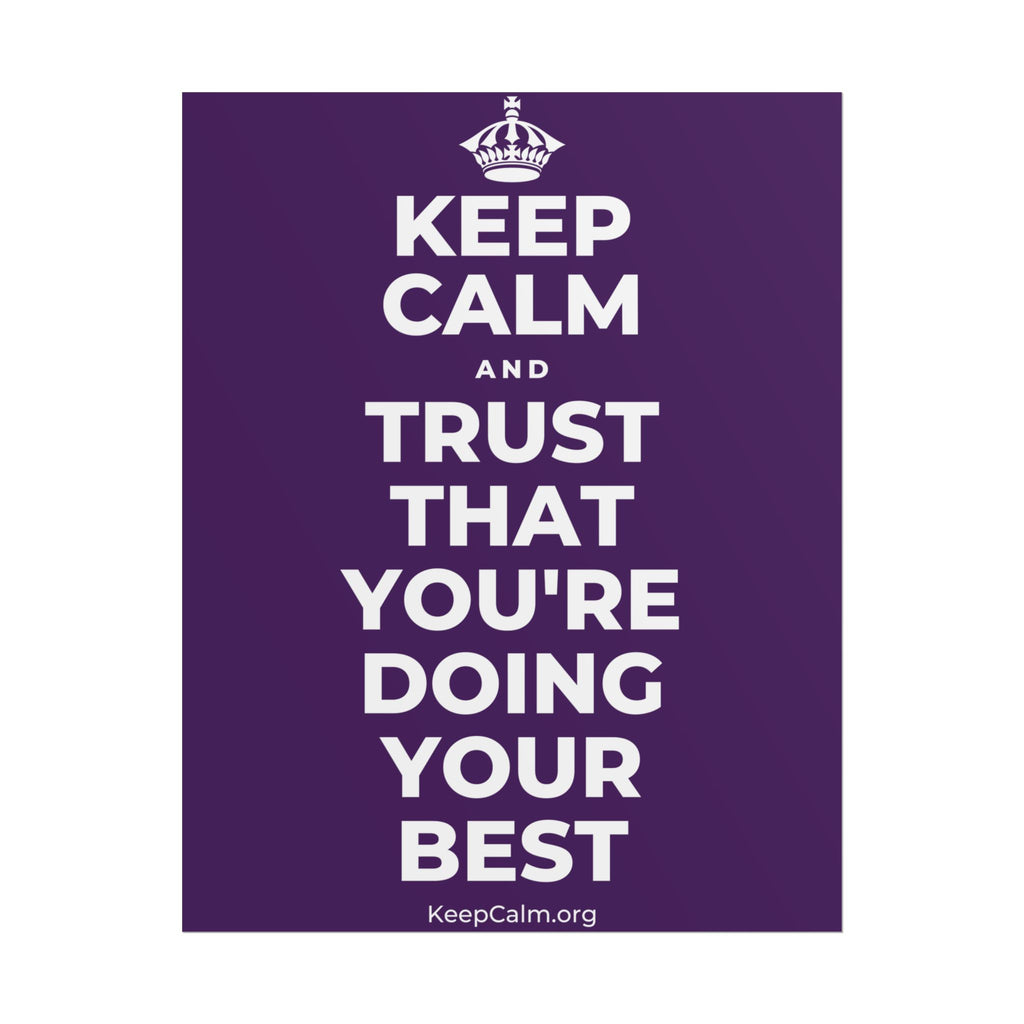 KEEP CALM AND TRUST THAT YOU'RE DOING YOUR BEST Poster