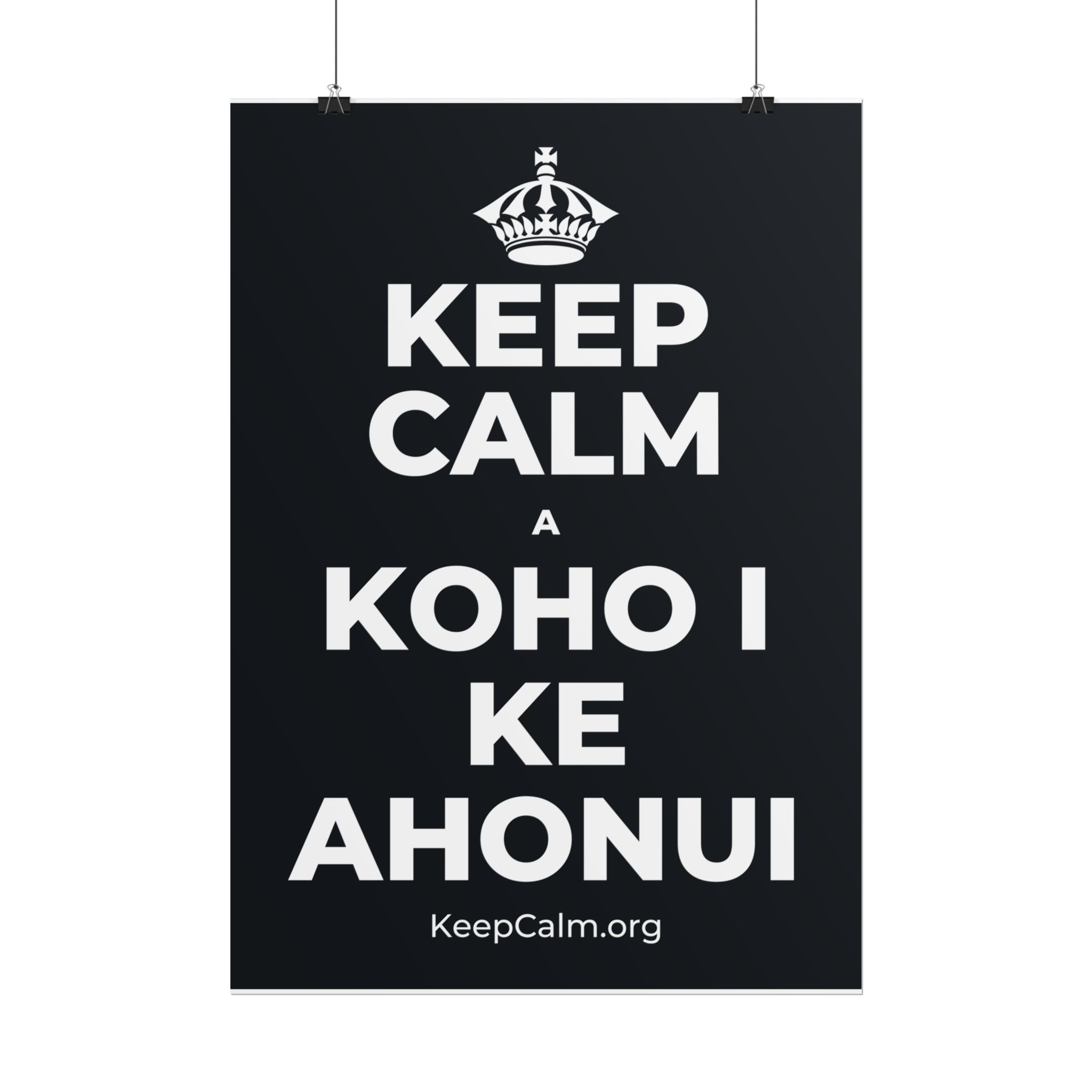 KEEP CALM A KOHO I KE AHONUI Poster (Dark)