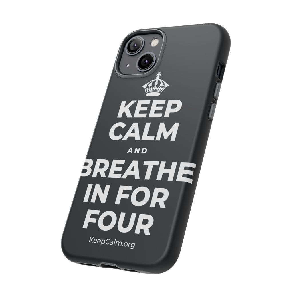 KEEP CALM AND BREATHE IN FOR FOUR Phone Case (Dark)
