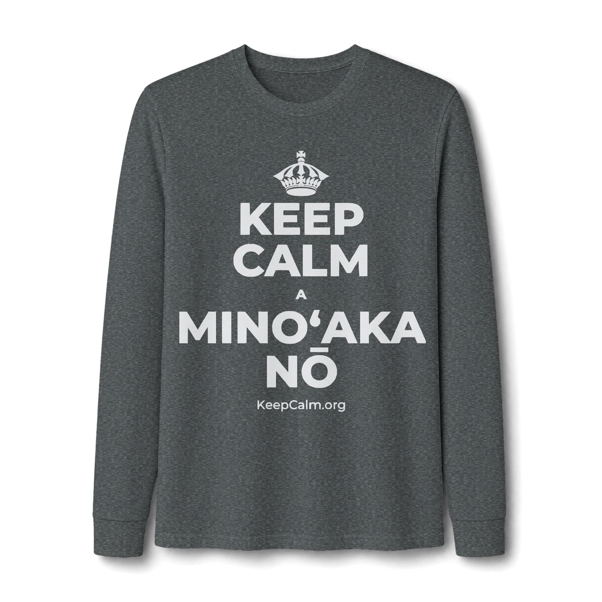 KEEP CALM A MINOʻAKA NŌ Long Sleeve Tee