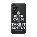 KEEP CALM AND TAKE IT SOFTLY Phone Case (Dark)