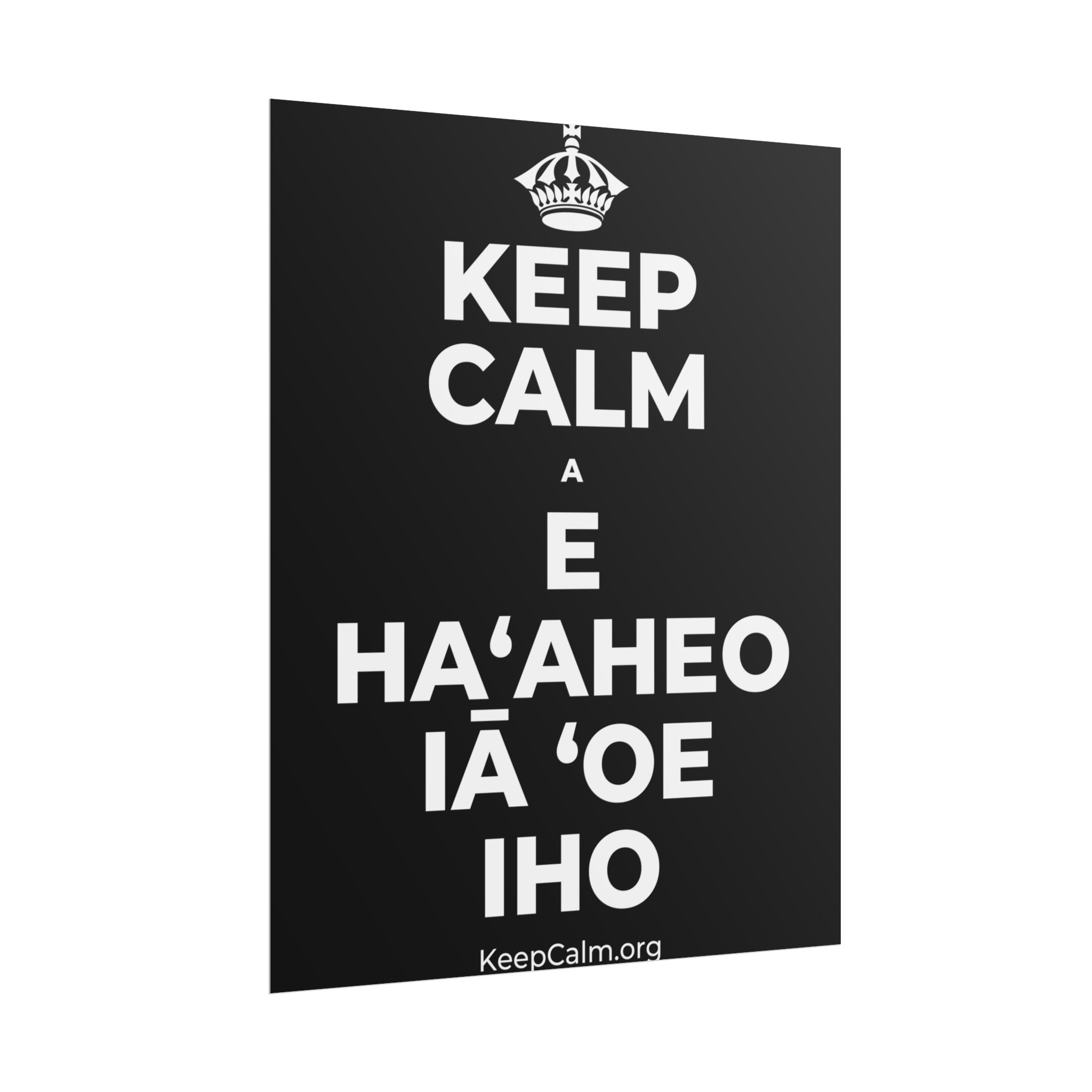 KEEP CALM A E HAʻAHEO IĀ ʻOE IHO Poster