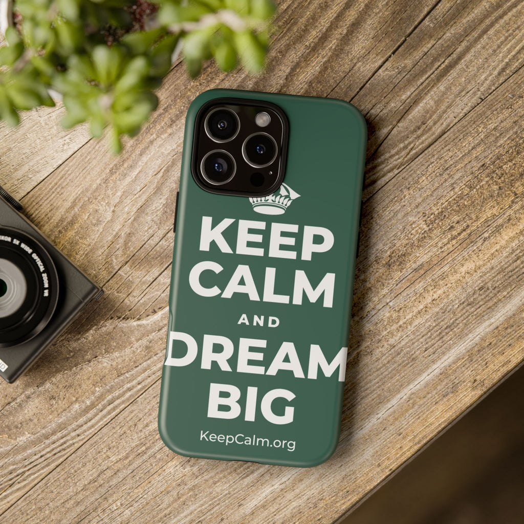 KEEP CALM AND DREAM BIG Phone Case