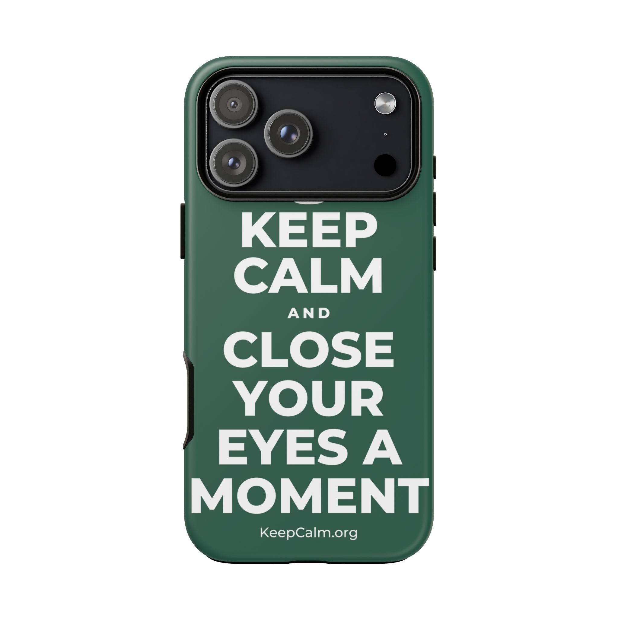 KEEP CALM AND CLOSE YOUR EYES A MOMENT Phone Case
