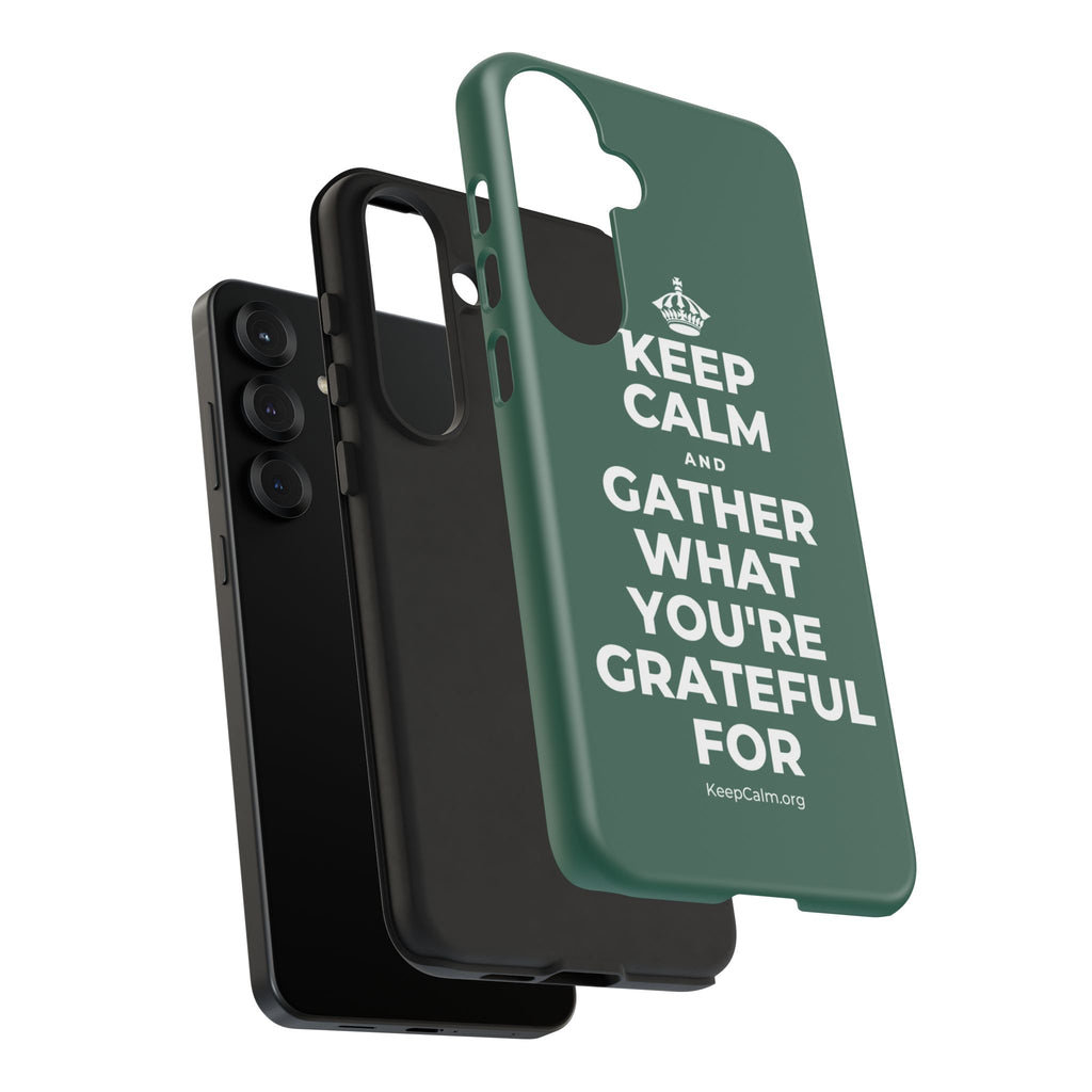 KEEP CALM AND GATHER WHAT YOU'RE GRATEFUL FOR Phone Case
