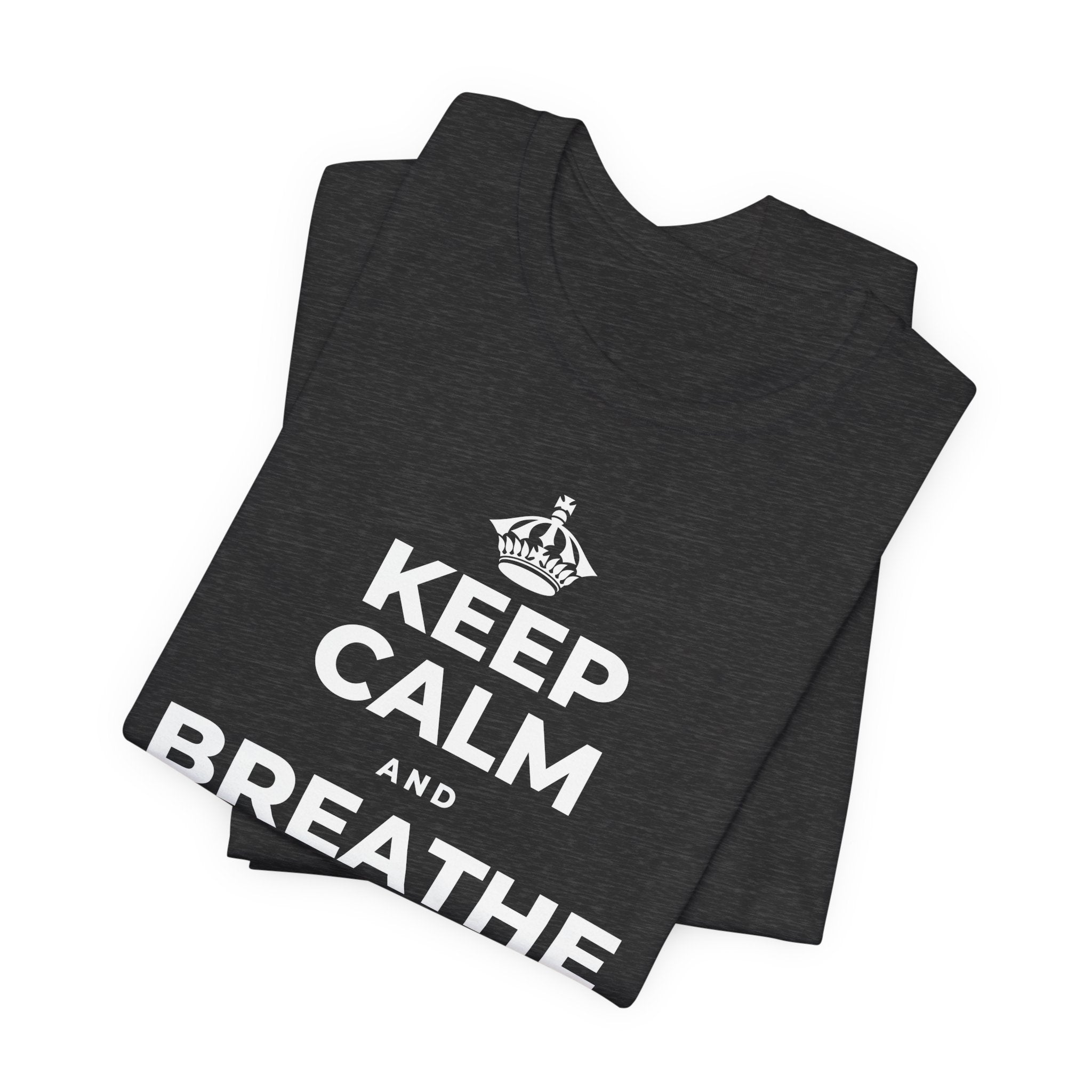 KEEP CALM AND BREATHE BEFORE YOU BEGIN T-Shirt (White–Asphalt)