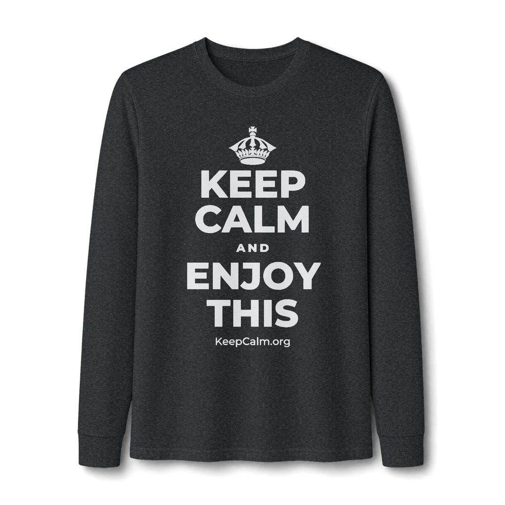 KEEP CALM AND ENJOY THIS Long Sleeve Tee