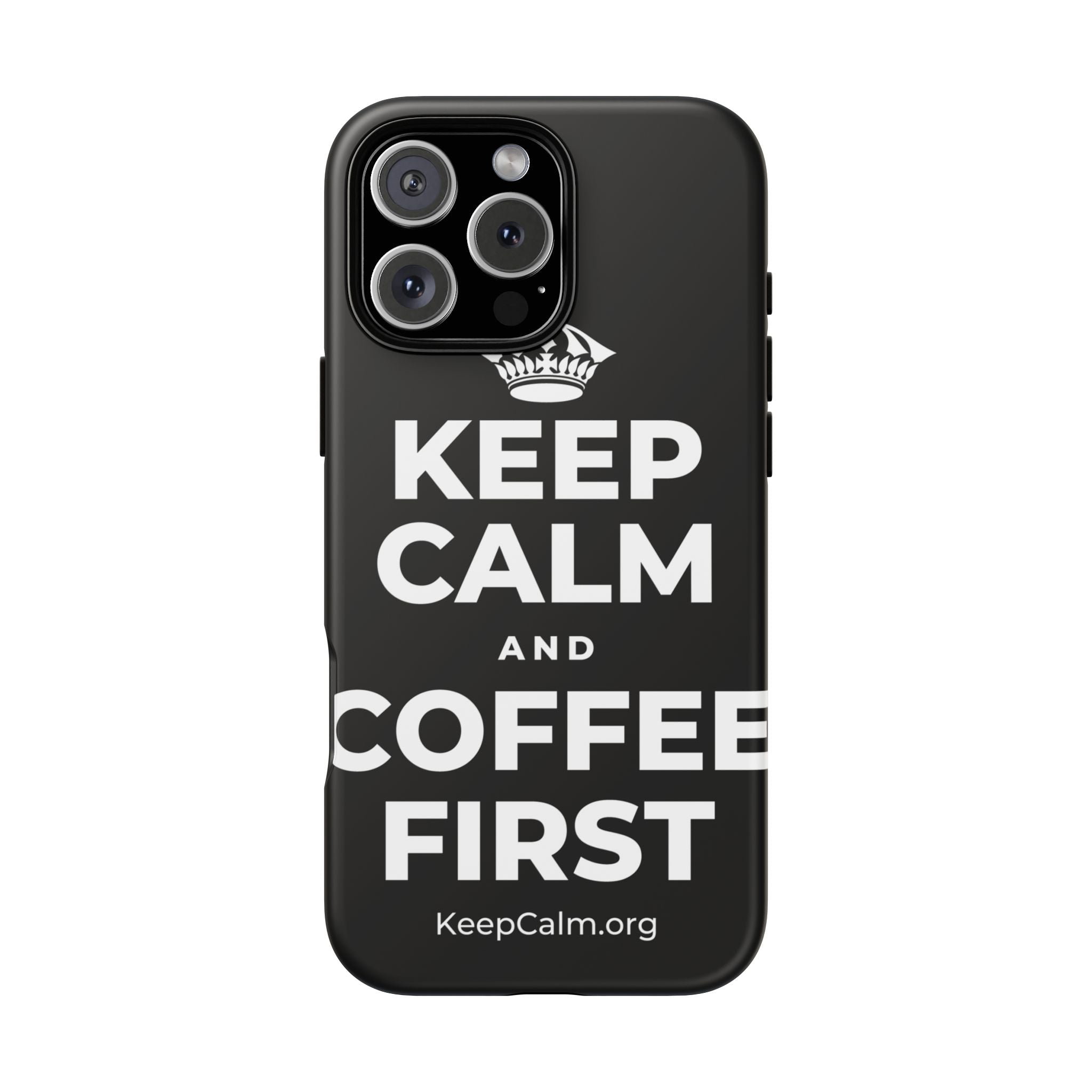 KEEP CALM AND COFFEE FIRST Phone Case