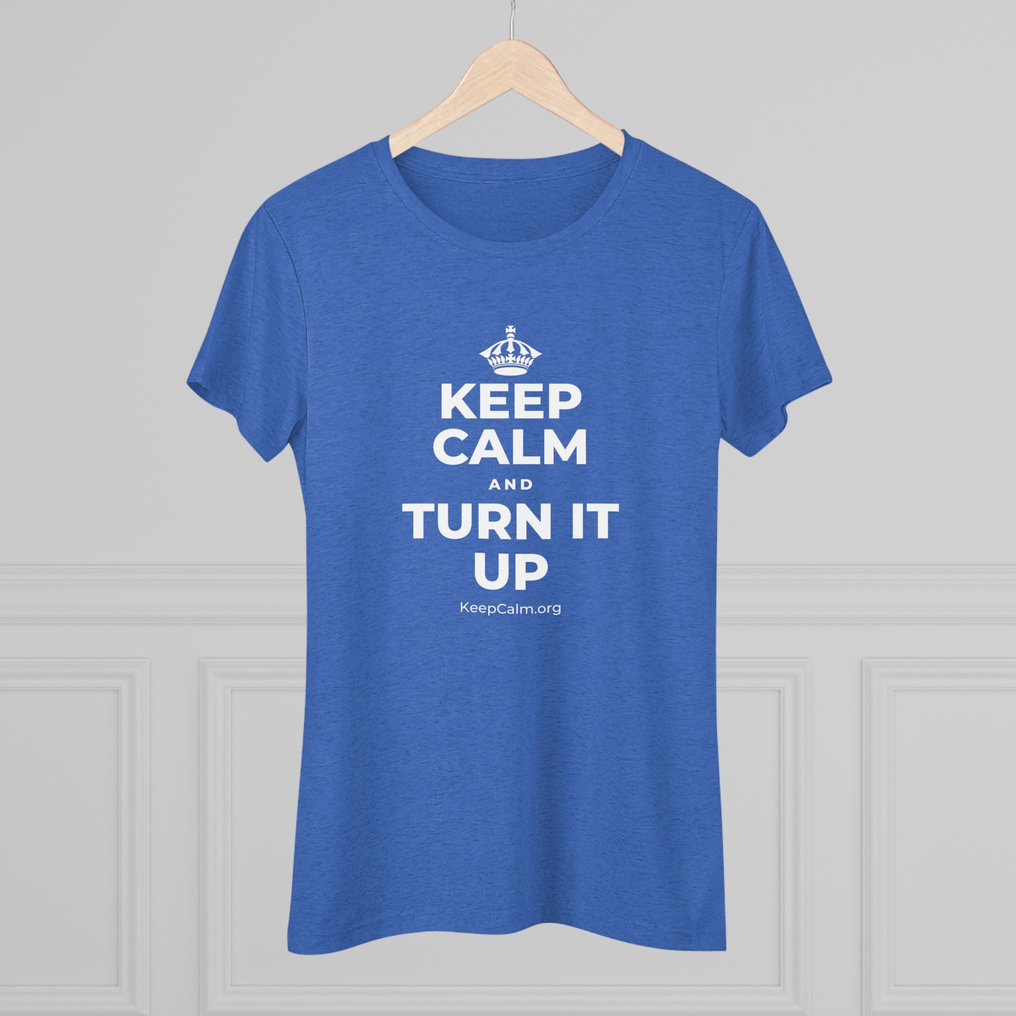 KEEP CALM AND TURN IT UP Women's Tri-Blend Tee