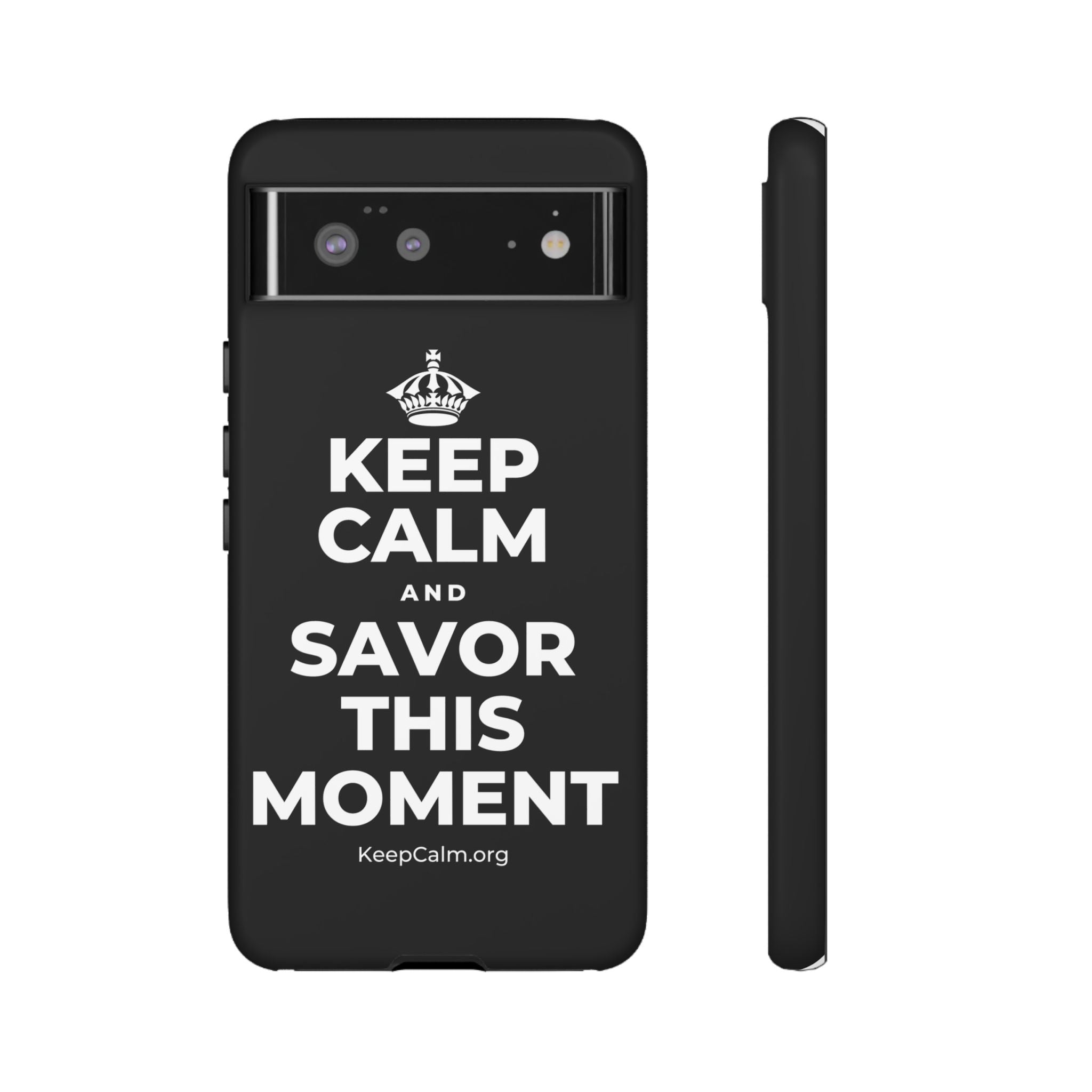 KEEP CALM AND SAVOR THIS MOMENT Phone Case