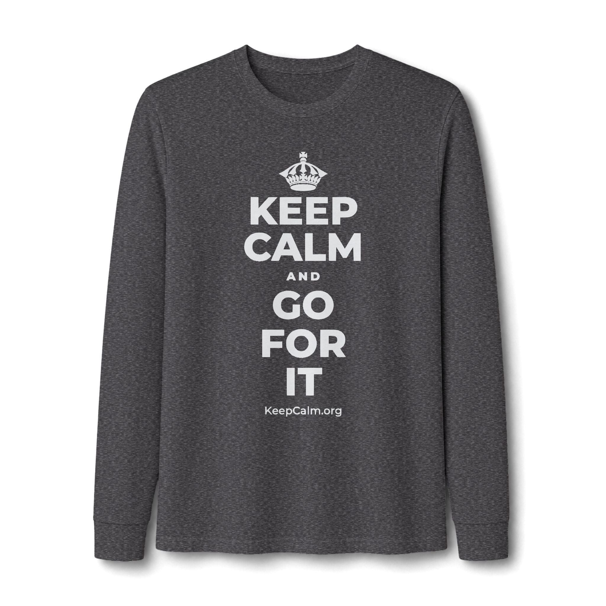 KEEP CALM AND GO FOR IT Long Sleeve Tee