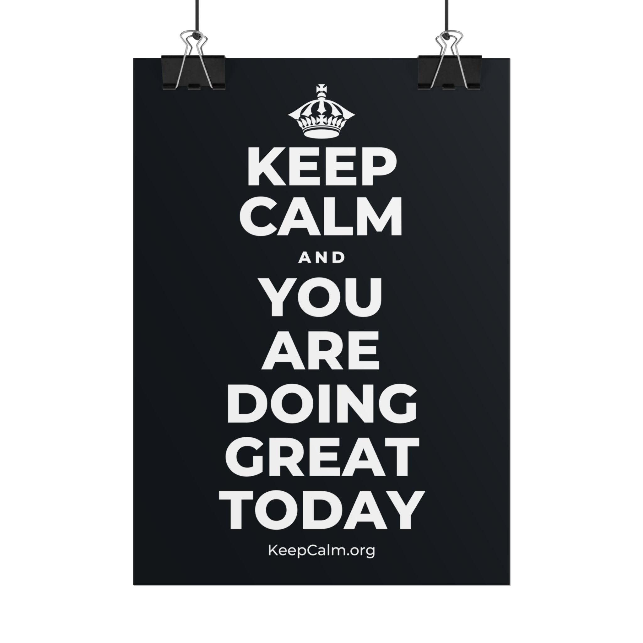 KEEP CALM AND YOU ARE DOING GREAT TODAY Poster (Dark)