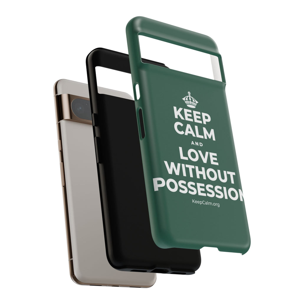 KEEP CALM AND LOVE WITHOUT POSSESSION Phone Case