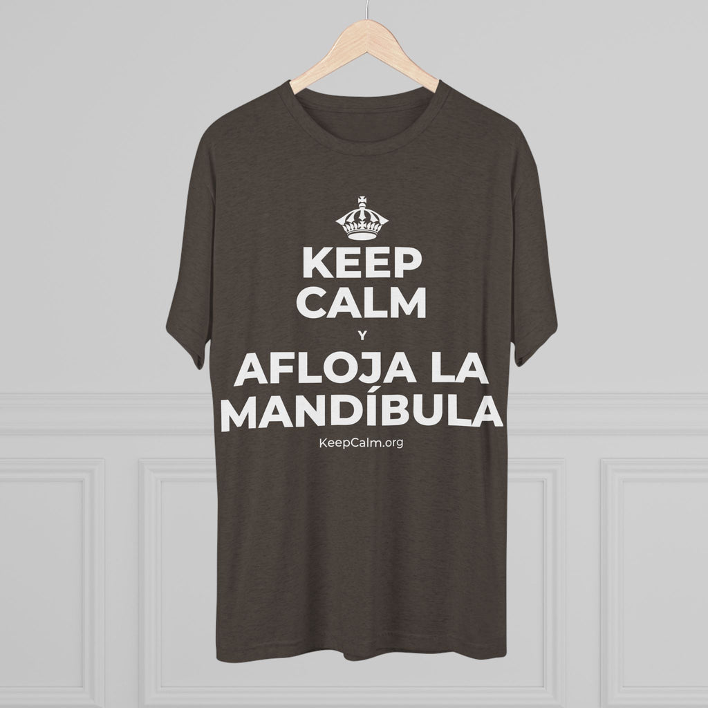 KEEP CALM Y AFLOJA LA MANDÍBULA Tri-Blend Tee