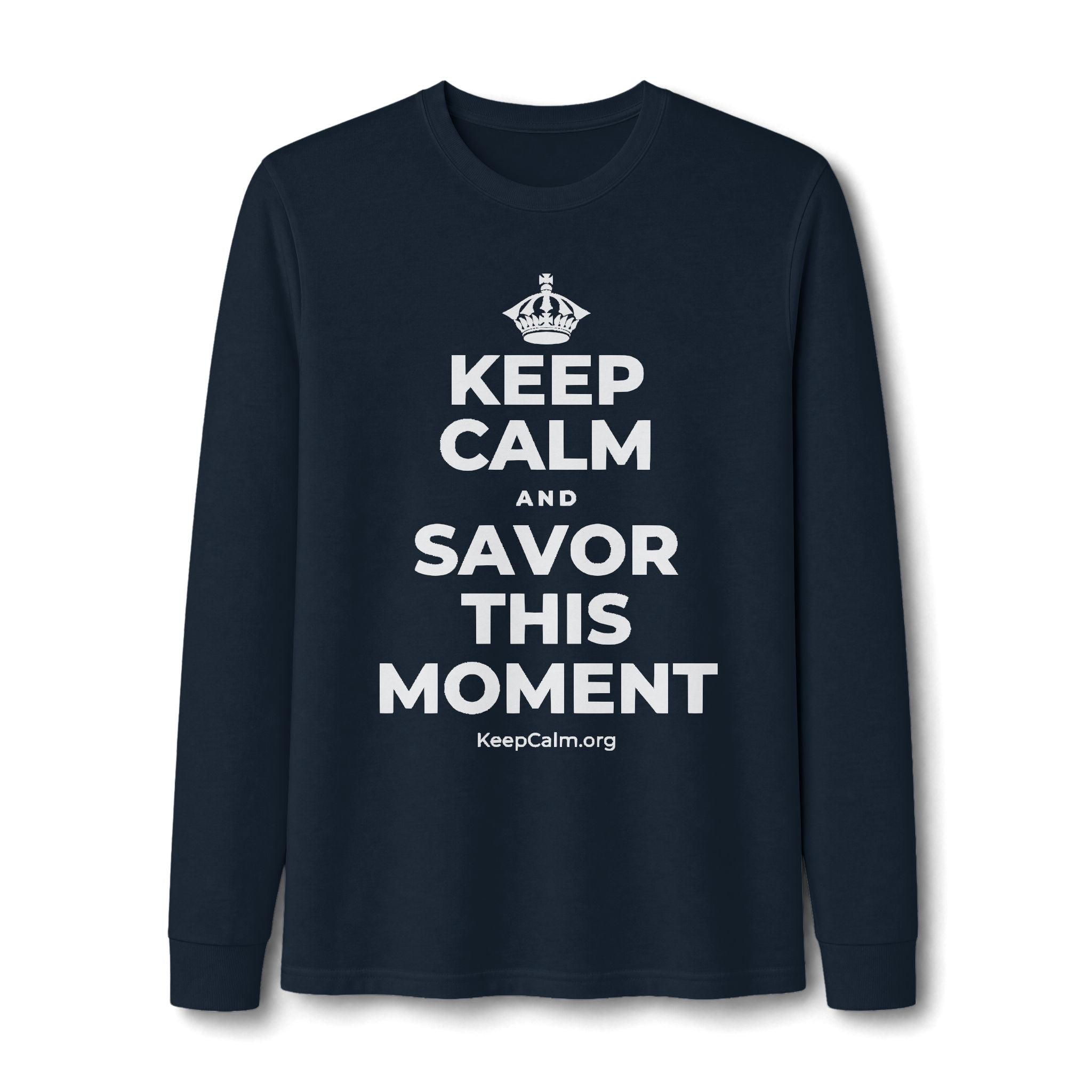 KEEP CALM AND SAVOR THIS MOMENT Long Sleeve Tee