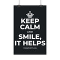 KEEP CALM AND SMILE, IT HELPS Satin Poster (Dark)