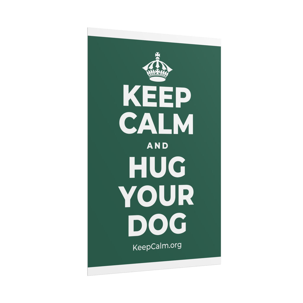 KEEP CALM AND HUG YOUR DOG Poster