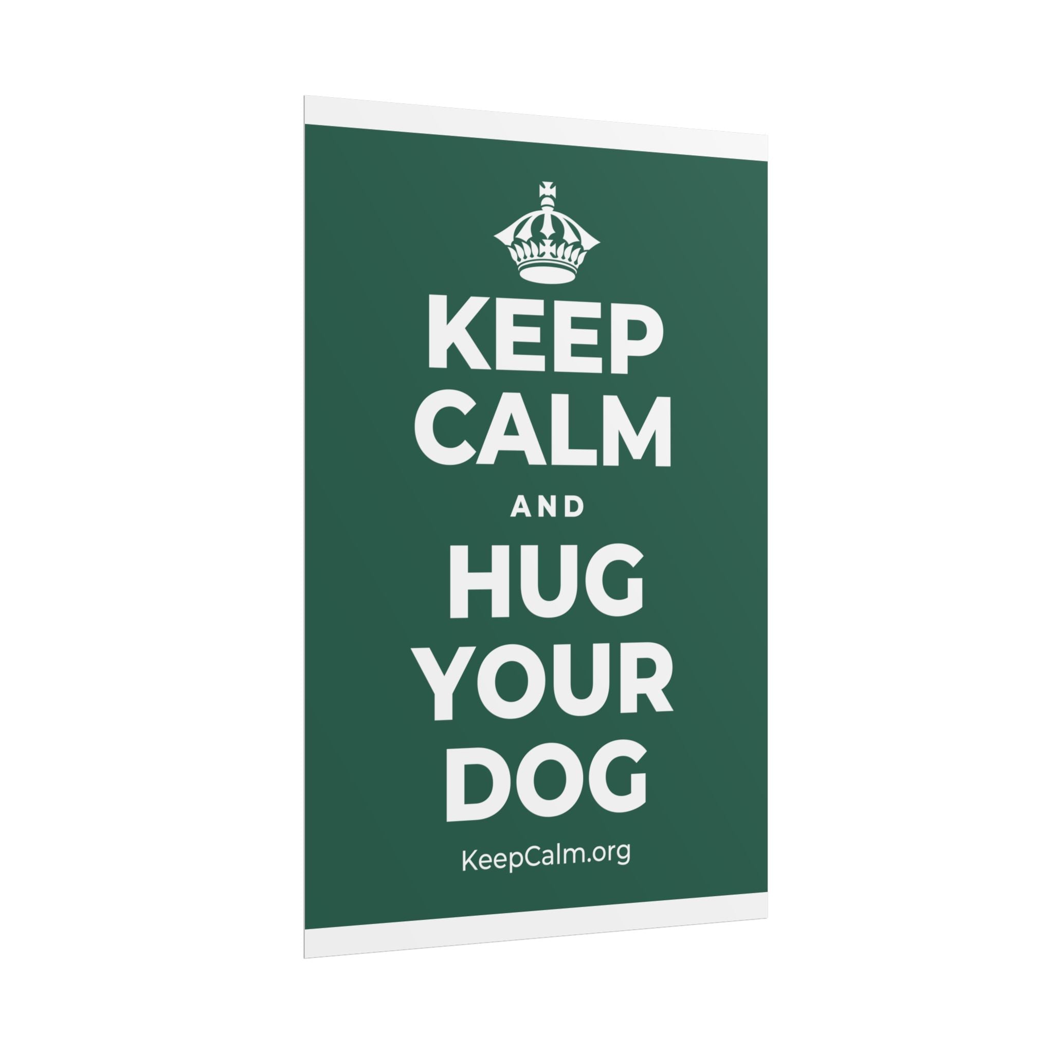 KEEP CALM AND HUG YOUR DOG Poster