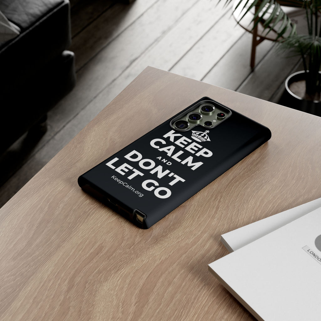 KEEP CALM AND DON'T LET GO Phone Case (Dark)