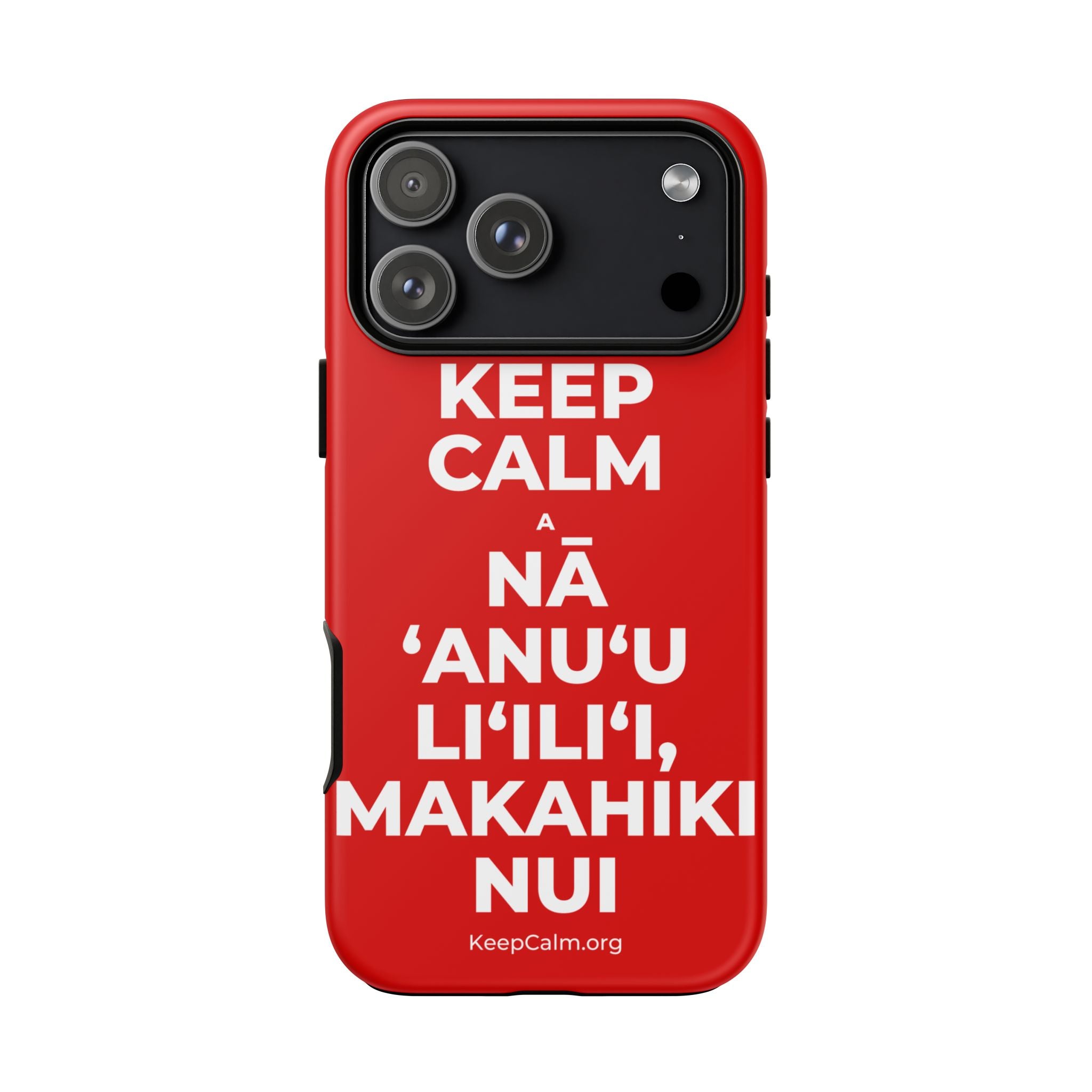 KEEP CALM A NĀ ʻANUʻU LIʻILIʻI, MAKAHIKI NUI Phone Case
