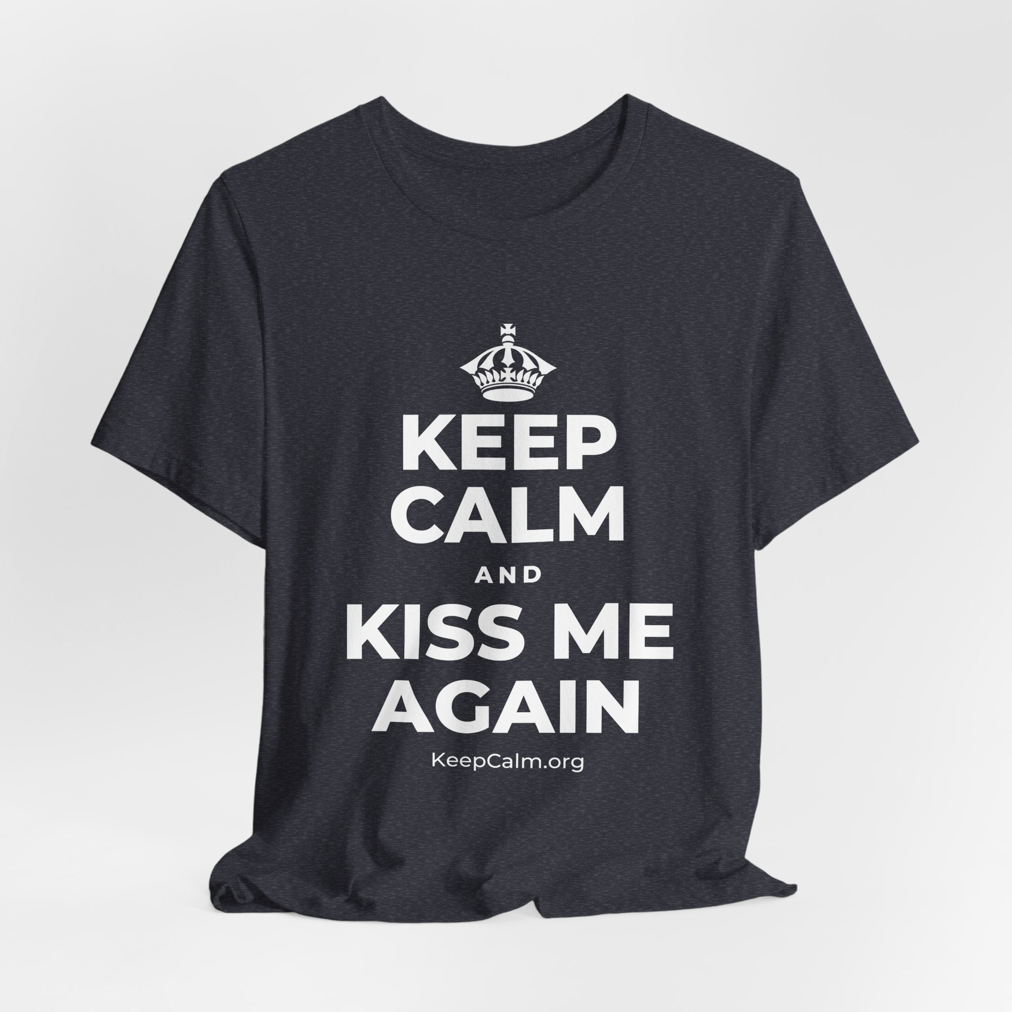 KEEP CALM AND KISS ME AGAIN T-Shirt (White–Asphalt)
