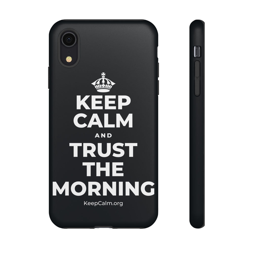 KEEP CALM AND TRUST THE MORNING Phone Case (Dark)