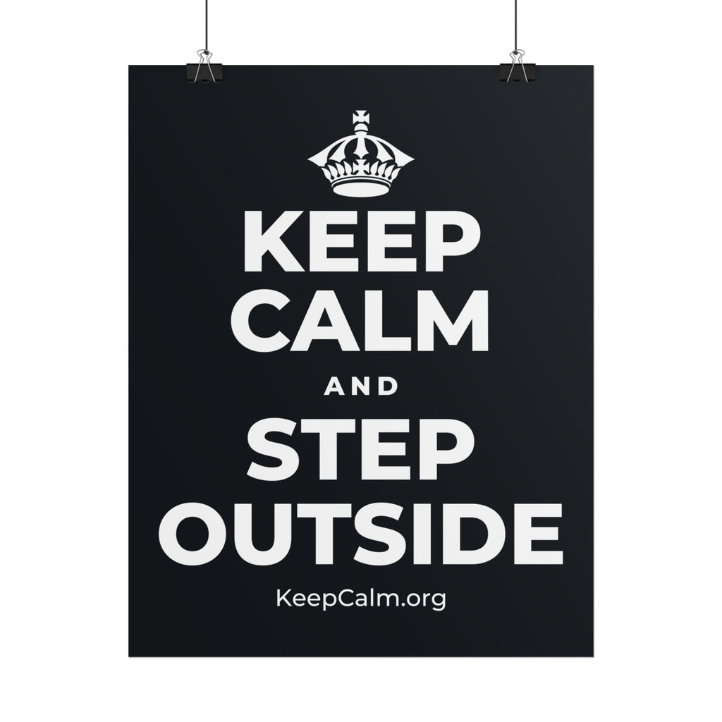 KEEP CALM AND STEP OUTSIDE Poster (Dark)