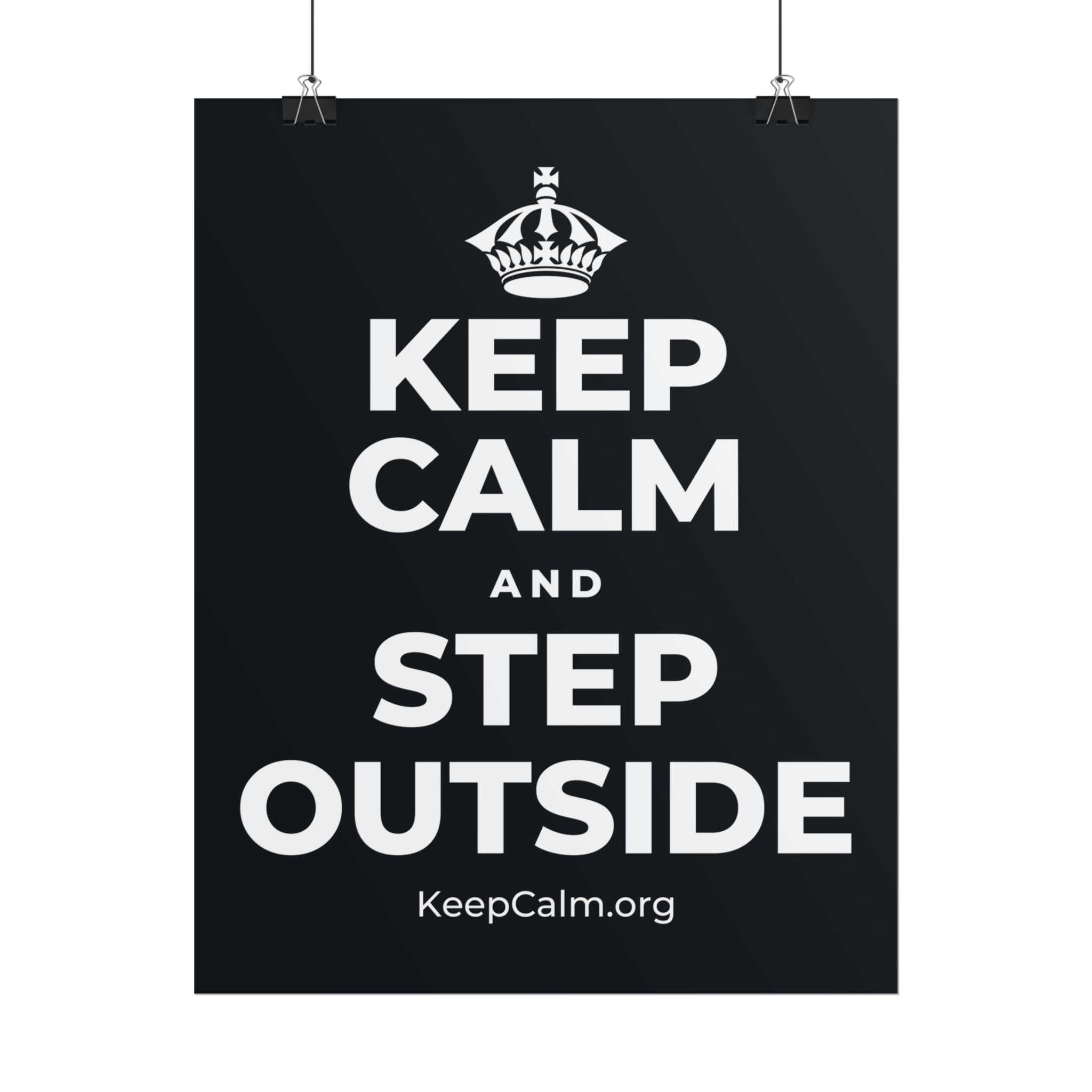 KEEP CALM AND STEP OUTSIDE Poster (Dark)