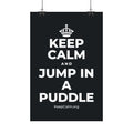 KEEP CALM AND JUMP IN A PUDDLE Satin Poster (Dark)